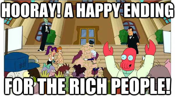 Dr. Zoidburg, from the TV series Futurama, exclaiming: "Hooray! A happy ending for the rich people!"